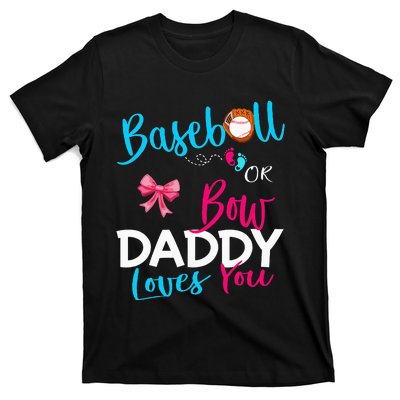 Baseball Gender Reveal Team Baseball Or Bow Daddy Loves You T-Shirt