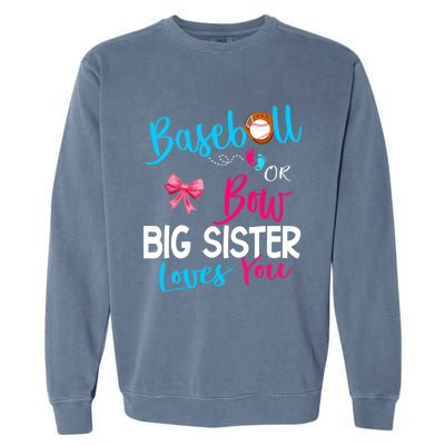 Baseball Gender Reveal-Baseball or Bow Big Sister Loves You Garment-Dyed Sweatshirt