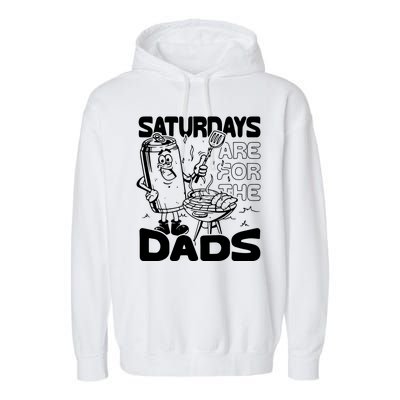 Bbq Grill Saturdays Are For The Dads Garment-Dyed Fleece Hoodie