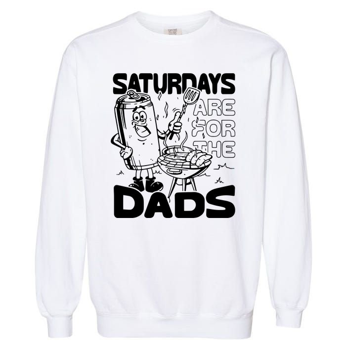 Bbq Grill Saturdays Are For The Dads Garment-Dyed Sweatshirt