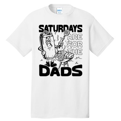 Bbq Grill Saturdays Are For The Dads Tall T-Shirt