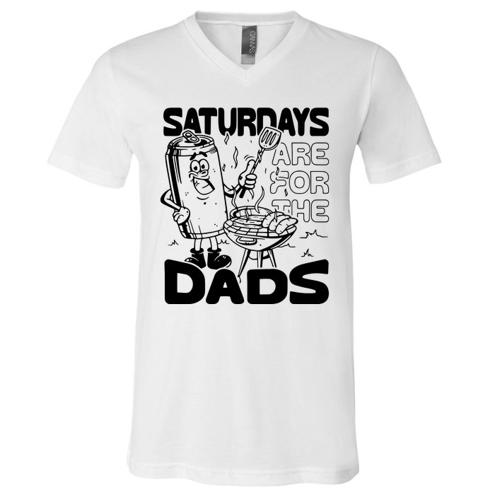 Bbq Grill Saturdays Are For The Dads V-Neck T-Shirt