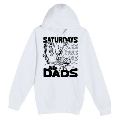 Bbq Grill Saturdays Are For The Dads Premium Pullover Hoodie