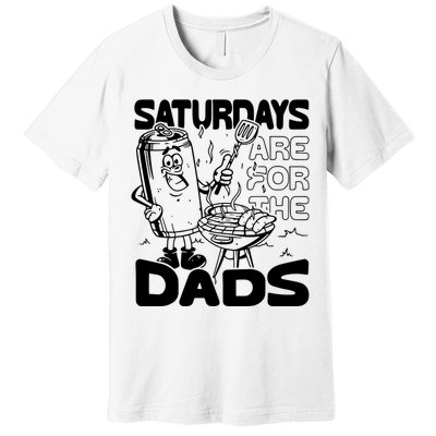 Bbq Grill Saturdays Are For The Dads Premium T-Shirt