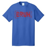 Bruh Gamer Slang Meme Design Gift Tall T-Shirt