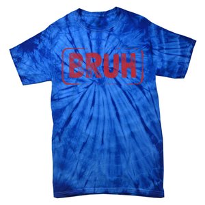 Bruh Gamer Slang Meme Design Gift Tie-Dye T-Shirt