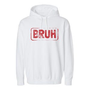 Bruh Gamer Slang Meme Design Gift Garment-Dyed Fleece Hoodie