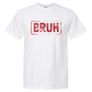 Bruh Gamer Slang Meme Design Gift Garment-Dyed Heavyweight T-Shirt