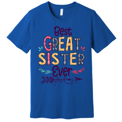 Best Great Sister Ever Cute Arrow Family Blessing Gift Premium T-Shirt