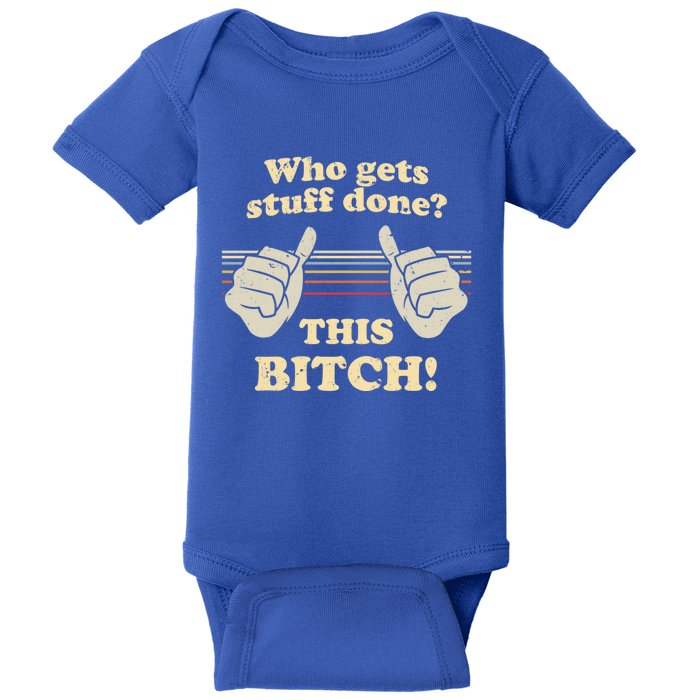 Bitches Get Stuff Done Aoc Who Gets Stuff Done? This Bitch Meaningful Gift Baby Bodysuit