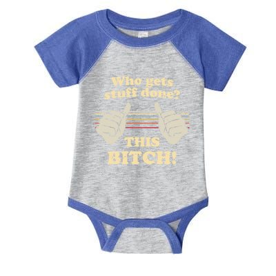 Bitches Get Stuff Done Aoc Who Gets Stuff Done? This Bitch Meaningful Gift Infant Baby Jersey Bodysuit