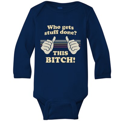 Bitches Get Stuff Done Aoc Who Gets Stuff Done? This Bitch Meaningful Gift Baby Long Sleeve Bodysuit