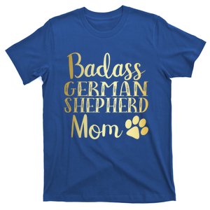 Badass Ger Shepherd Mom Funny Dog Cute Owners Gift T-Shirt