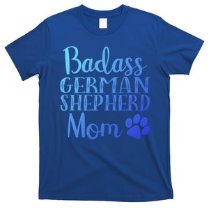 Badass Ger Shepherd Mom Funny Dog Cute Owners Gift T-Shirt