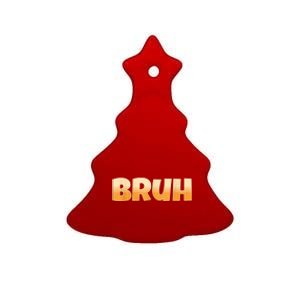 Bruh Gamer Slang Meme Bruh Meme Funny Ceramic Tree Ornament