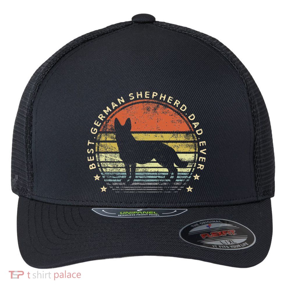 Best German Shepherd Dad Ever Daddy Gifts Dog Lover Owner Flexfit Unipanel Trucker Cap