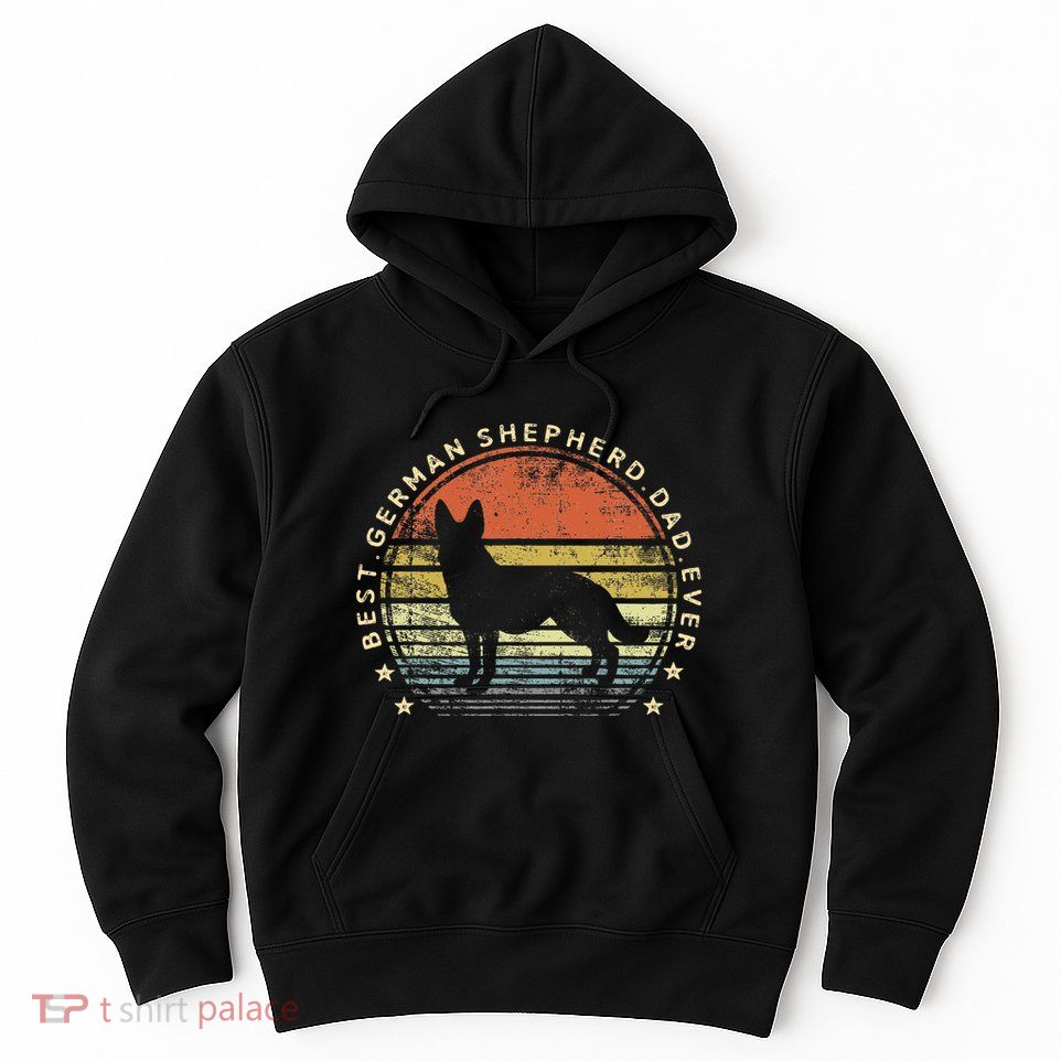 Best German Shepherd Dad Ever Daddy Gifts Dog Lover Owner Hoodie