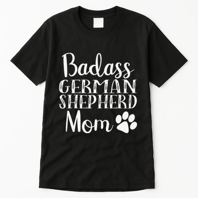BadAss German Shepherd Mom Funny Cute Dog Owners Gift Women Tall T-Shirt