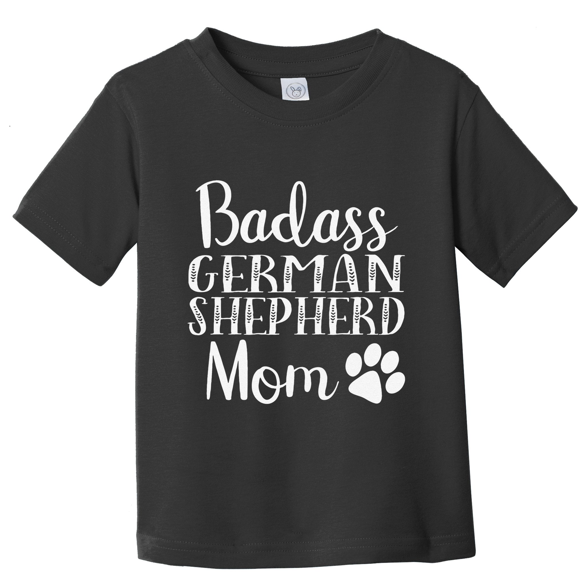 BadAss German Shepherd Mom Funny Cute Dog Owners Gift Women Toddler T-Shirt