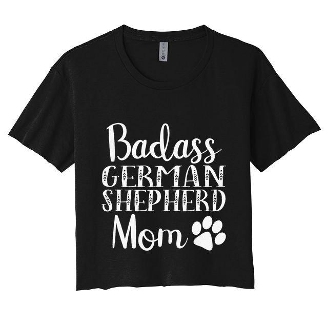 BadAss German Shepherd Mom Funny Cute Dog Owners Gift Women Crop Top