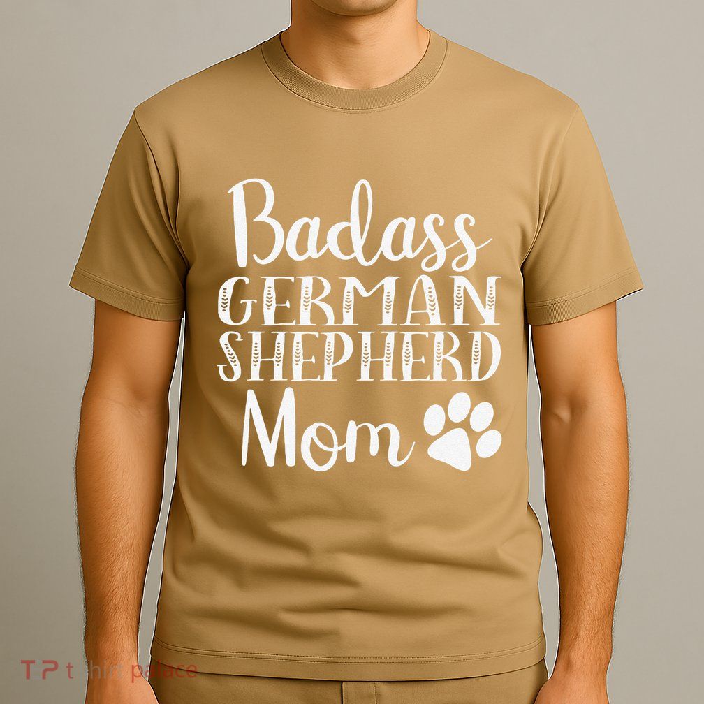 BadAss German Shepherd Mom Funny Cute Dog Owners Gift Women T-Shirt