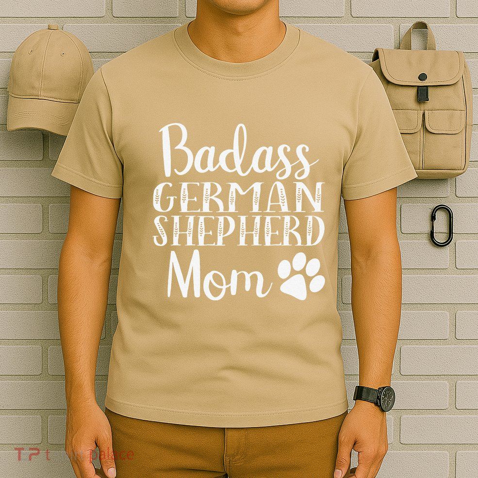 BadAss German Shepherd Mom Funny Cute Dog Owners Gift Women T-Shirt