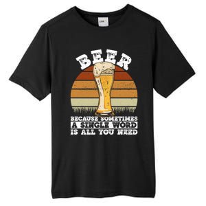 Beer Gift Sometimes A Single Word Is All You Need Gift Beer Lover Gift Tall Fusion ChromaSoft Performance T-Shirt