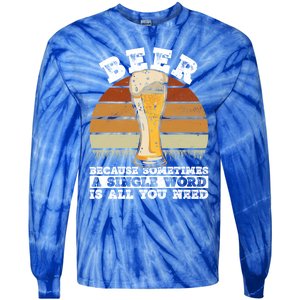 Beer Gift Sometimes A Single Word Is All You Need Gift Beer Lover Gift Tie-Dye Long Sleeve Shirt