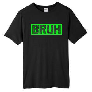 Bruh Gamer Slang Meme Design Funny Saying Bruh Gamers Tall Fusion ChromaSoft Performance T-Shirt