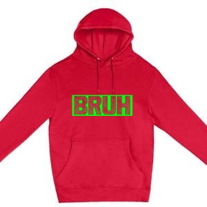 Bruh Gamer Slang Meme Design Funny Saying Bruh Gamers Premium Pullover Hoodie