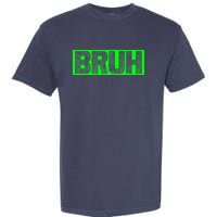 Bruh Gamer Slang Meme Design Funny Saying Bruh Gamers Garment-Dyed Heavyweight T-Shirt