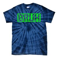 Bruh Gamer Slang Meme Design Funny Saying Bruh Gamers Tie-Dye T-Shirt