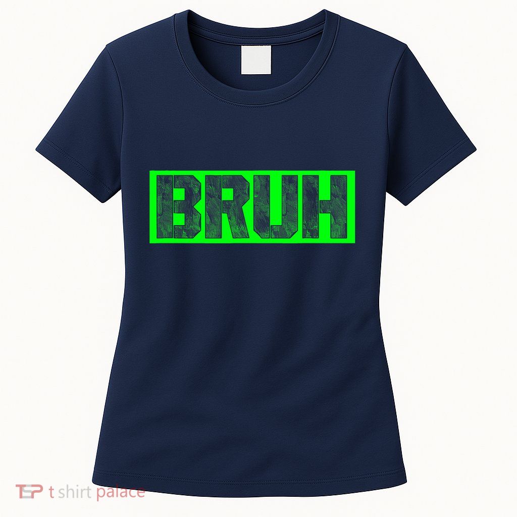 Bruh Gamer Slang Meme Design Funny Saying Bruh Gamers Womens T-Shirt