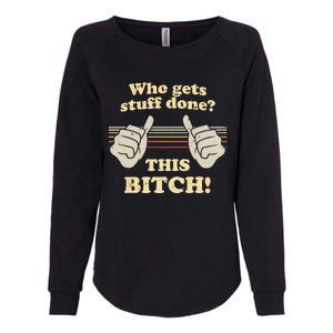 Bitches Get Stuff Done Aoc Who Gets Stuff Done? This Bitch Meaningful Gift Womens California Wash Sweatshirt