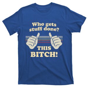 Bitches Get Stuff Done Aoc Who Gets Stuff Done? This Bitch Meaningful Gift T-Shirt