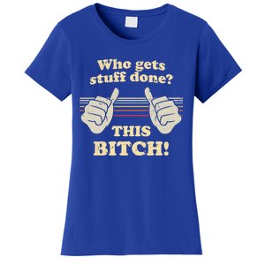 Bitches Get Stuff Done Aoc Who Gets Stuff Done? This Bitch Meaningful Gift Women's T-Shirt