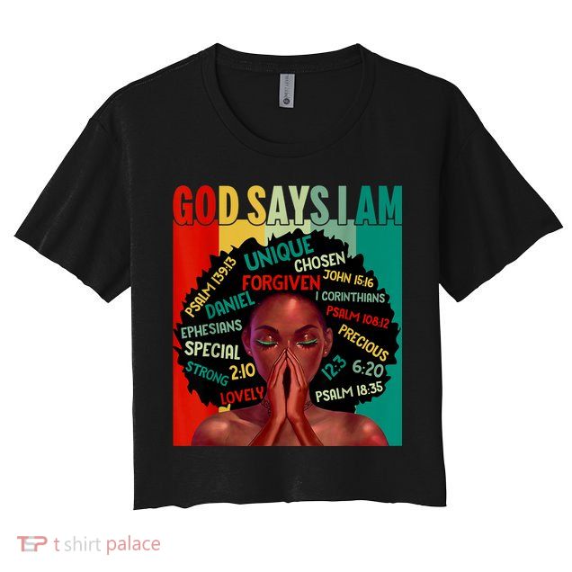Black God Says I Am Black History Juneteenth Melanin Crop Top