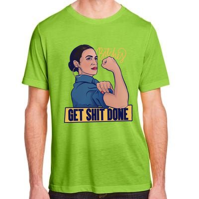 Bitches Get Shit Done Aoc Alexandria Ocasio Cortez Gift Adult ChromaSoft Performance T-Shirt