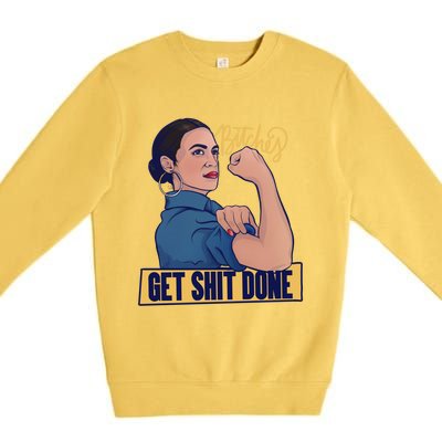 Bitches Get Shit Done Aoc Alexandria Ocasio Cortez Gift Premium Crewneck Sweatshirt