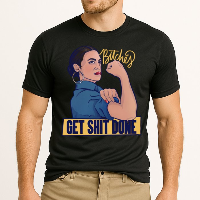 Bitches Get Shit Done Aoc Alexandria Ocasio Cortez Gift Performance Shirt