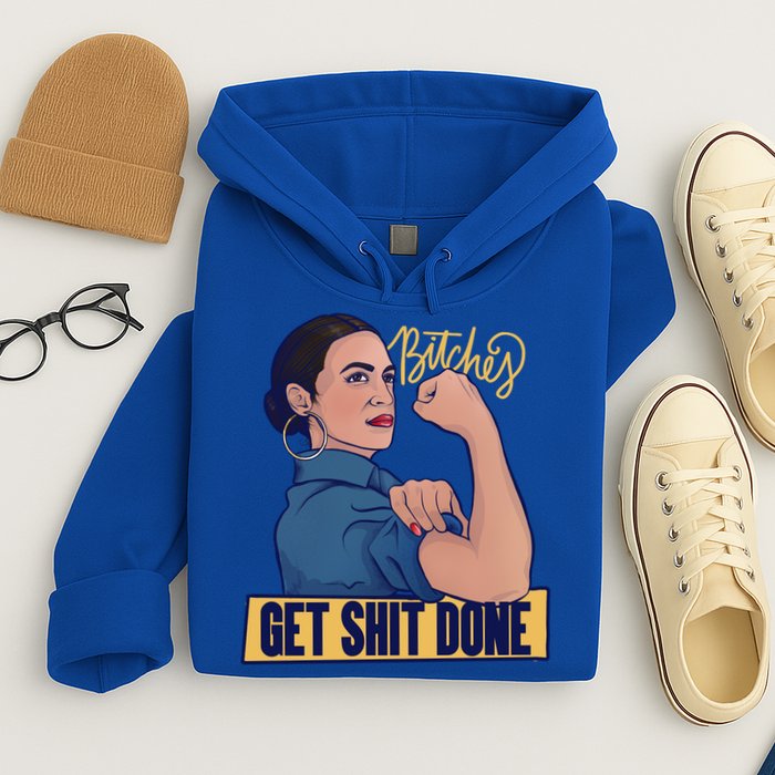 Bitches Get Shit Done Aoc Alexandria Ocasio Cortez Gift Hoodie