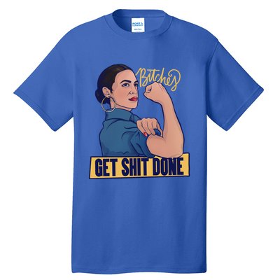 Bitches Get Shit Done Aoc Alexandria Ocasio Cortez Gift Tall T-Shirt