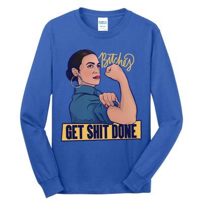Bitches Get Shit Done Aoc Alexandria Ocasio Cortez Gift Tall Long Sleeve T-Shirt