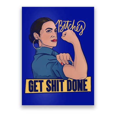 Bitches Get Shit Done Aoc Alexandria Ocasio Cortez Gift Poster