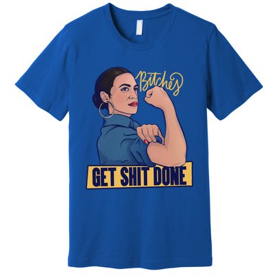 Bitches Get Shit Done Aoc Alexandria Ocasio Cortez Gift Premium T-Shirt