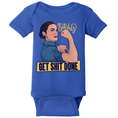 Bitches Get Shit Done Aoc Alexandria Ocasio Cortez Gift Baby Bodysuit