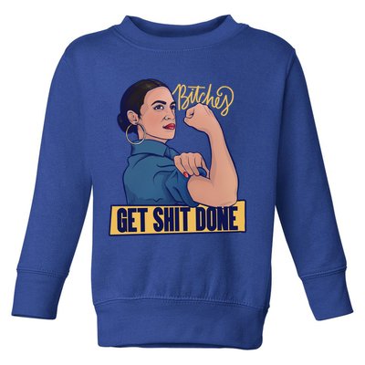 Bitches Get Shit Done Aoc Alexandria Ocasio Cortez Gift Toddler Sweatshirt