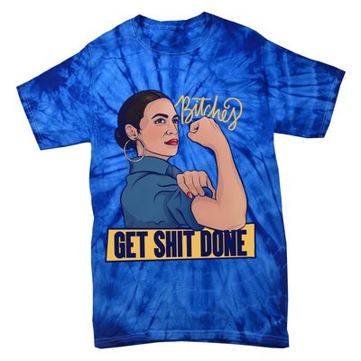 Bitches Get Shit Done Aoc Alexandria Ocasio Cortez Gift Tie-Dye T-Shirt