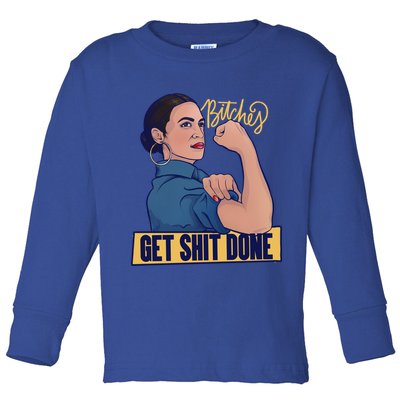 Bitches Get Shit Done Aoc Alexandria Ocasio Cortez Gift Toddler Long Sleeve Shirt