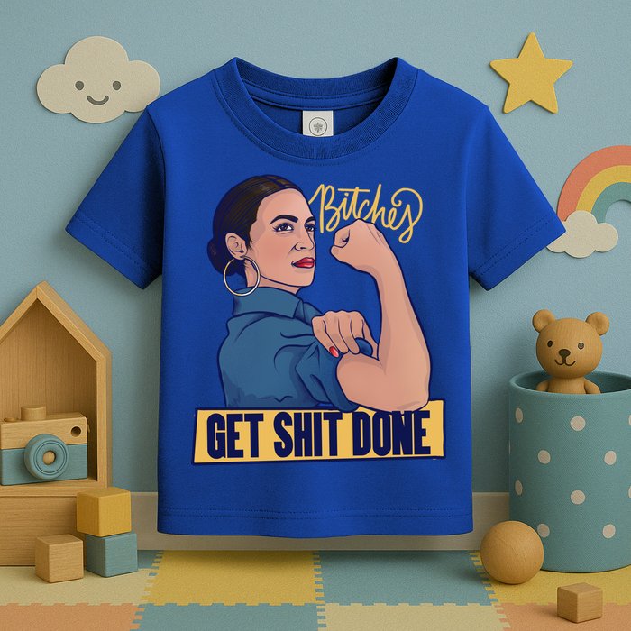 Bitches Get Shit Done Aoc Alexandria Ocasio Cortez Gift Toddler T-Shirt